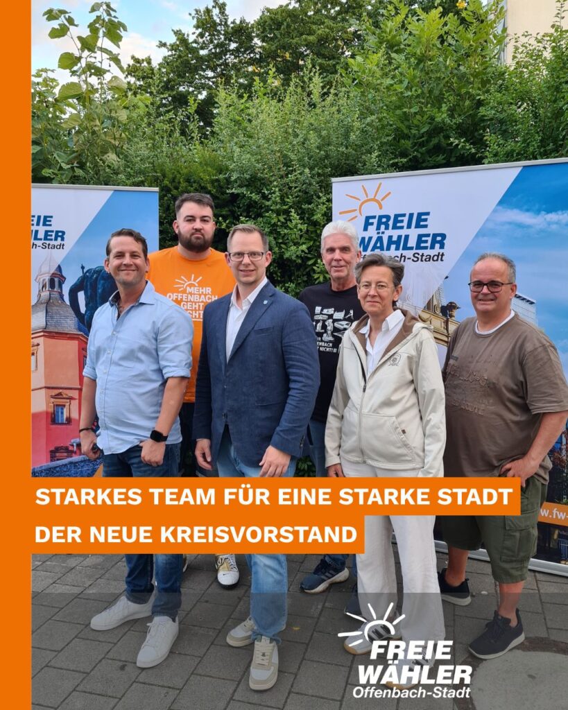 Starkes Team für eine starke Stadt –   FREIE WÄHLER Offenbach wählen neuen Kreisvorstand