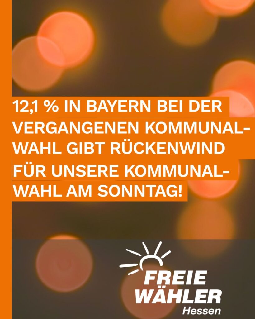 Kommunalwahlergebnis der FREIE WÄHLER aus Bayern gibt Rückenwind für Hessen!